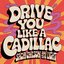 Drive You Like A Cadillac - Single