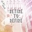 Retire to Refire