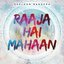 Raaja Hai Mahaan