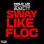 SWAY LIKE FLOC