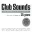 Club Sounds The Ultimate Club Dance Collection - Best Of 25 Years