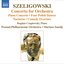 Szeligowski: Concerto for Orchestra / Piano Concerto / 4 Polish Dances