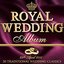 The Royal Wedding Album –  30 Traditional Wedding Classics