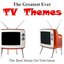 The Greatest Ever TV Themes