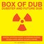 Box of Dub: Dubstep And Future Dub