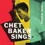 The Complete Original Chet Baker Sings Sessions (Bonus Track Version)