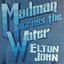 Madman Across The Water (Deluxe Edition) [2016 Remaster]