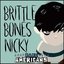 Brittle Bones Nicky