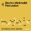 Electro Minimalist Percussion (Underscores Series)