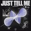 Just Tell Me - Single