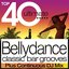 Top 40 Bellydance - Classic Belly Dance Bar Grooves plus continuous DJ Mix