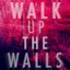Walk Up The Walls
