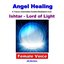 Angel Healing: Ishtar (Lord of Light) [Guided Meditation] [Female Voice]