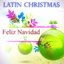 Latin Christmas (Feliz Navidad - 40 Original Christmas Songs Digitally Remastered)