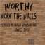Worthy - Work The Walls