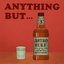 Anything But...