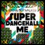 Super Dancehall Me