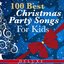 100 Best Christmas Party Songs for Kids (Deluxe Edition)