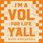 I'm a Vol for Life Y'all