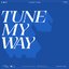 TUNE MY WAY - Single