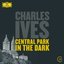 Ives: Central Park in the Dark