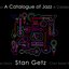 Stan Getz: A Catalogue of Jazz