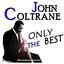 John Coltrane: Only the Best (Remastered Version)