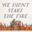 We Didn't Start the Fire