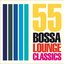 55 Bossa Lounge Classics