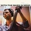 With the Bass in Mind