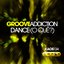 Groove Addiction - Dance (O Que)