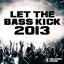 Let the Bass Kick 2013