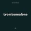 Trombonealone