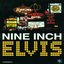 Nine Inch Elvis