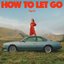 How To Let Go (Apple Music Edition)