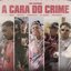 A Cara do Crime (Nós Incomoda)