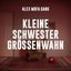 Kleine Schwester Grössenwahn