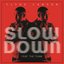 Slow Down