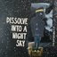 Dissolve Into A Night Sky