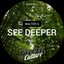 See Deeper (Edit)