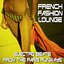 French Fashion Lounge - Electro Beats From The Paris Runways