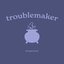 troublemaker