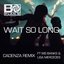 Wait So Long (Cadenza Remix) [feat. Ms Banks and Lisa Mercedez]