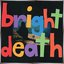 Bright Death