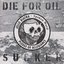 Die For Oil, Sucker