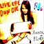 Live Life Dun Die