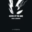 GIVE IT TO ME HARDSTYLE