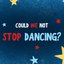 Could We Not Stop Dancing? - Single