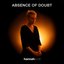 Absence Of Doubt