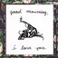 Good Mourning, I love you